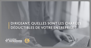 Dirigeant, quelles sont les charges déductibles de votre entreprise ?