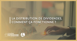 La distribution de dividendes, comment ça fonctionne ?