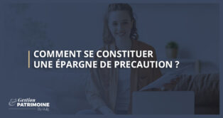 Comment se constituer une épargne de précaution ?