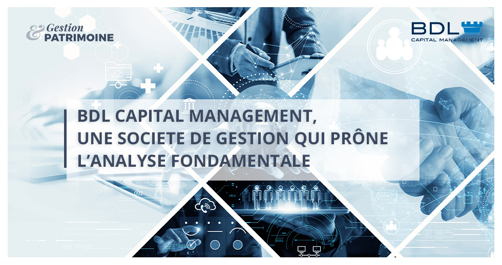 BDL Capital Management, une société de gestion qui prône l’analyse fondamentale !