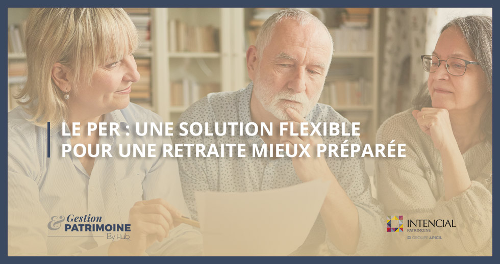 Le PER : une solution flexible pour une retraite mieux préparée