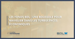 Les fonds BDL : une boussole pour naviguer dans les turbulences économiques