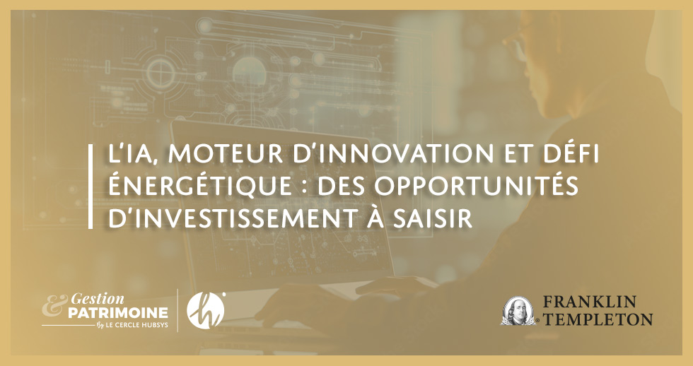 L’IA, moteur d’innovation et défi énergétique : des opportunités d’investissement à saisir